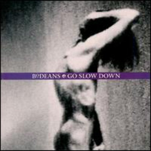 BODEANS - GO SLOW DOWN