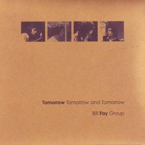 FAY, BILL GROUP - TOMORROW TOMORROW & TOMORROW