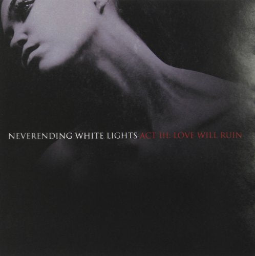 NEVERENDING WHITE LIGHTS - ACT III: LOVE WILL RUIN