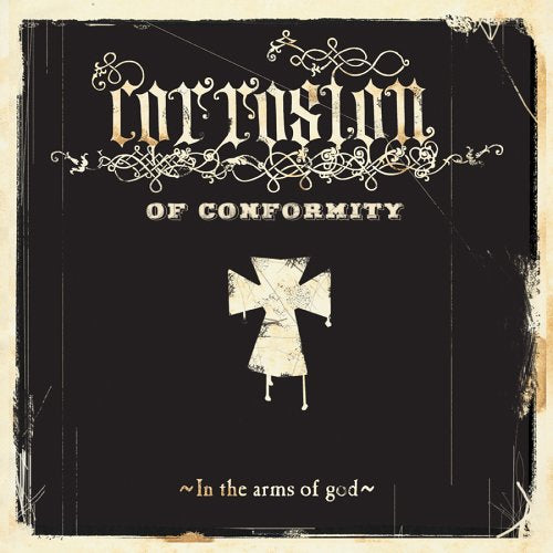 CORROSION OF CONFORMITY - IN THE ARMS OF GOD