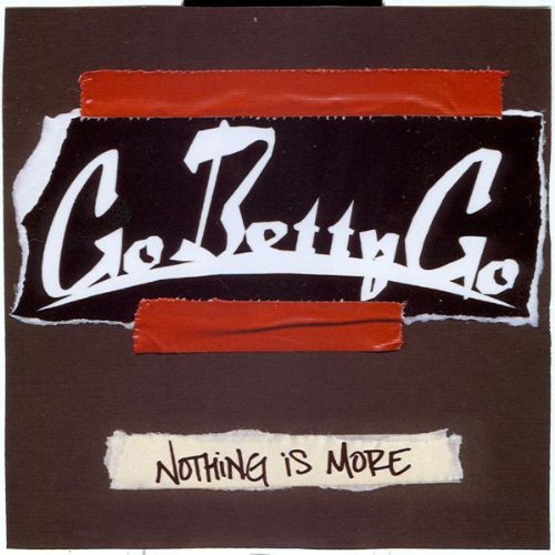 GO BETTY GO - NOTHING IS MORE