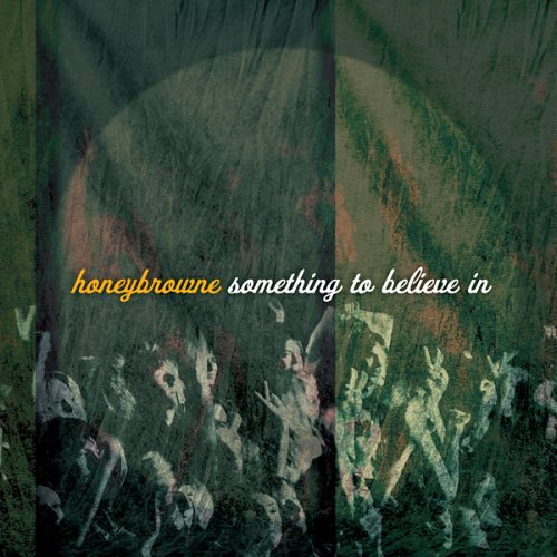 HONEYBROWNE  - SOMETHING TO BELIEVE IN