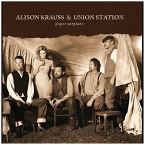 ALISON KRAUSS & UNION STATION - PAPER AIRPLANE