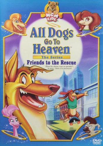 ALL DOGS GO TO HEAVEN - THE SERIES: FRIENDS TO THE RESCUE (BILINGUAL)