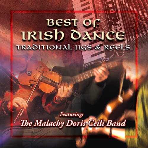 MALACHY DORIS CEILI BAND - BEST OF IRISH DANCE: TRADITIONAL JIGS &