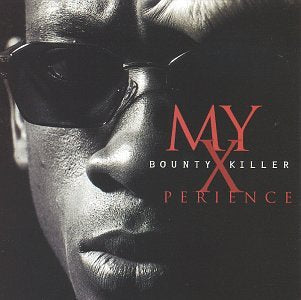 BOUNTY KILLER - MY XPERIENCE