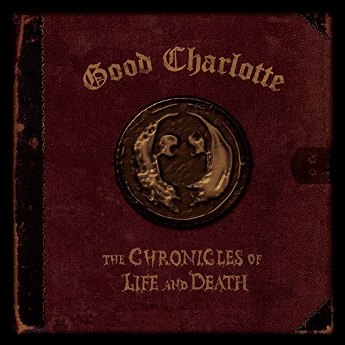 GOOD CHARLOTTE - THE CHRONICLES OF LIFE AND DEATH