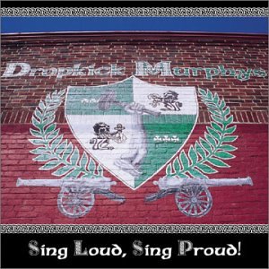 DROPKICK MURPHYS - SING LOUD SING PROUD