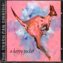 TRASH CAN SINATRAS - A HAPPY POCKET