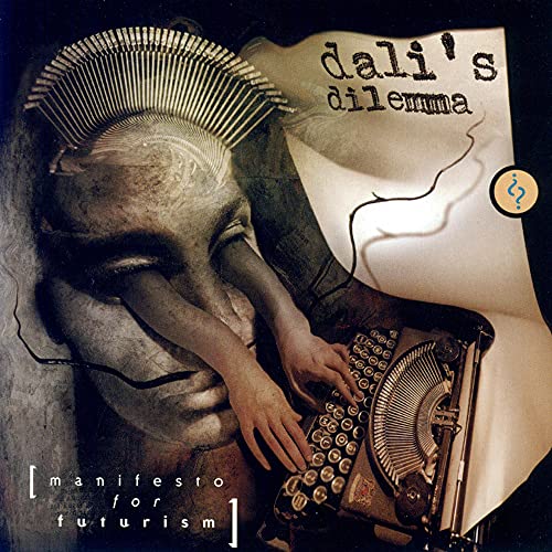 DALI'S DILEMMA  - MANIFESTO FOR FUTURISM