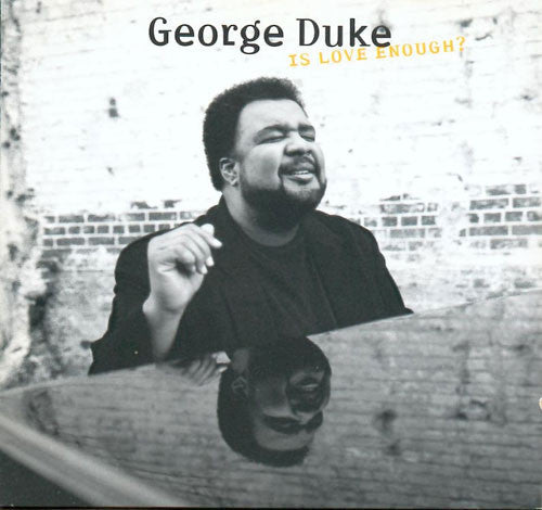 DUKE, GEORGE  - IS LOVE ENOUGH?