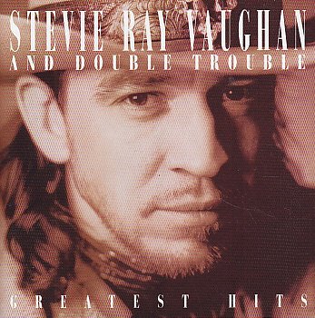 VAUGHAN, STEVIE RAY & DOUBLE TROUBLE  - STEVIE RAY VAUGHAN AND DOUBLE TROUBLE: GREATEST HITS