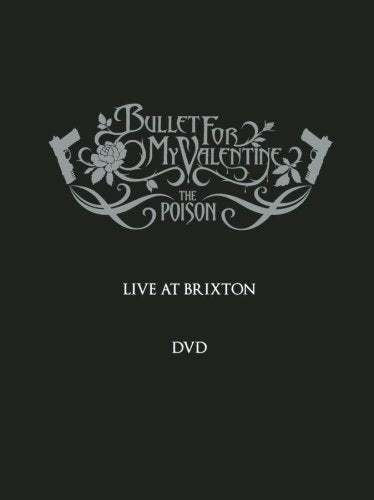 BULLET FOR MY VALENTINE: POISON LIVE AT BRIXTON