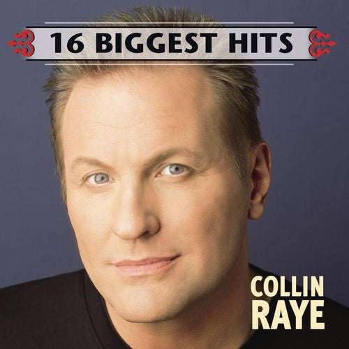 RAYE, COLLIN  - 16 BIGGEST HITS