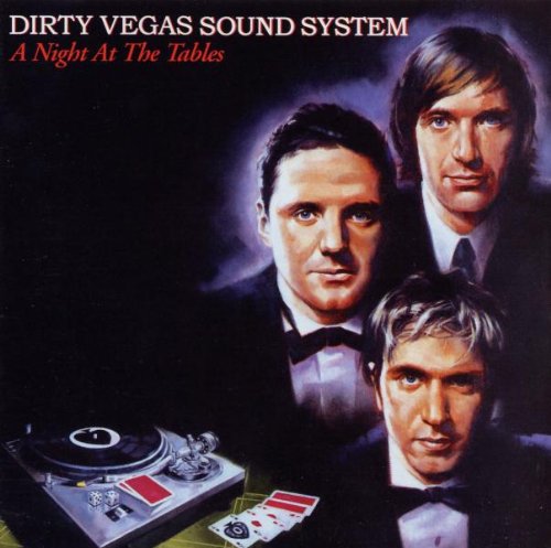 DIRTY VEGAS - A NIGHT AT THE TABLES (EXCLUSIVE REMIXES)