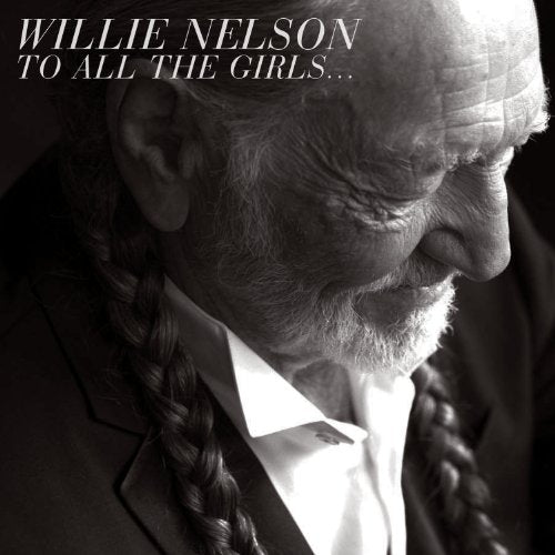 WILLIE NELSON - TO ALL THE GIRLS...