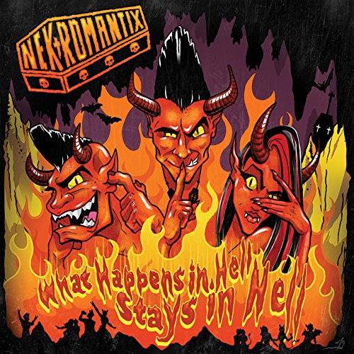 NEKROMANTIX - WHAT HAPPENS IN HELL STAYS IN