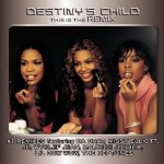 DESTINYS CHILD - THIS IS THE REMIX