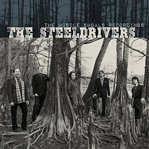 THE STEELDRIVERS - THE MUSCLE SHOALS RECORDINGS