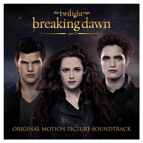 SOUNDTRACKS & ORIGINAL CASTS - THE TWILIGHT SAGA:  BREAKING DAWN PART 2 (ORIGINAL MOTION PICTURE SOUNDTRACK)