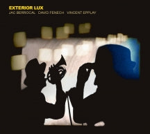 JAC BERROCAL & DAVID FENECH & VINCENT EPPLAY - EXTERIOR LUX [CD]