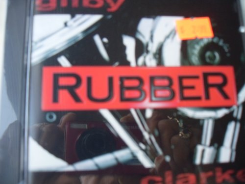 CLARKE, GILBY - RUBBER
