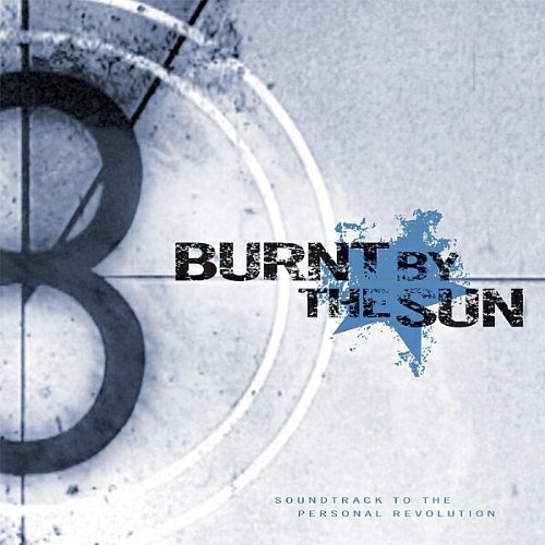 BURNT BY THE SUN - SOUNDTRACK TO THE PERSONAL REVOLUTIO N