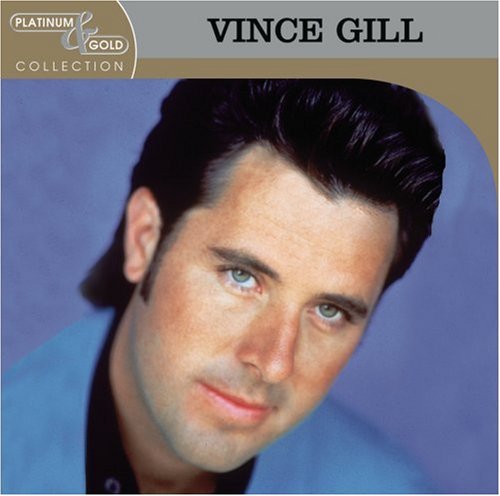 GILL, VINCE - PLATINUM & GOLD COLLECTION