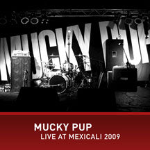MUCKY PUP - LIVE AT MEXICALI 2009 [CD]