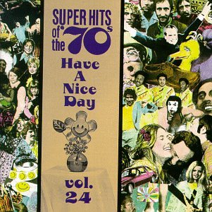 VARIOUS - SUPER HITS OF THE '70S: HAVE A NICE DAY, VOL. 24