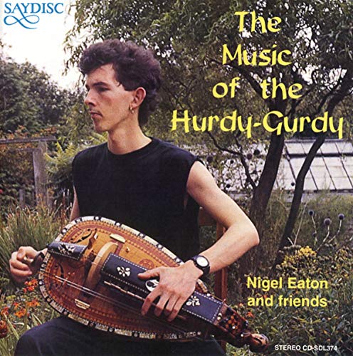 EATON, NIGEL & FRIENDS - MUSIC OF THE HURDY GURDY