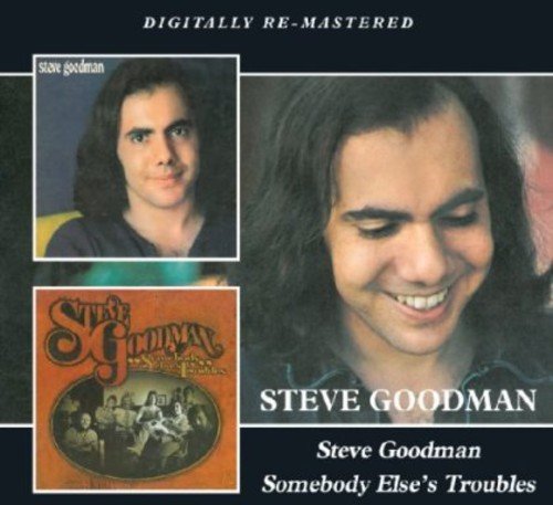 GOODMAN, STEVE - STEVE GOODMAN/SOMEBODY ELSE'S TROUBLES