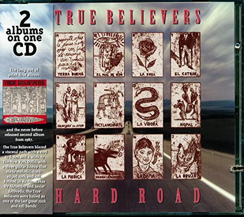 TRUE BELIEVERS  - HARD ROAD (2 LPS ON 1 CD)