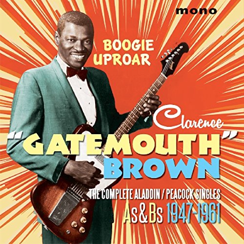 BROWN, CLARENCE GATEMOUTH - BOOGIE UPROAR: COMPLETE ALADDIN / PEACOCK SINGLES