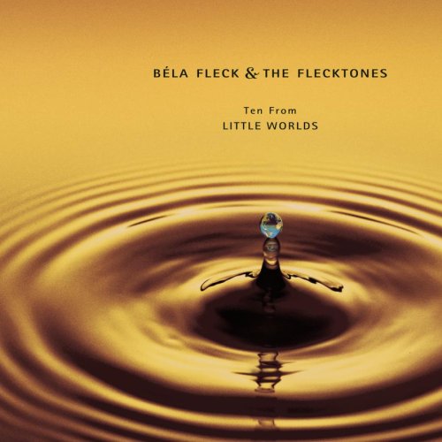 FLECK, BELA AND THE FLECKTONES - TEN FROM LITTLE WORLDS