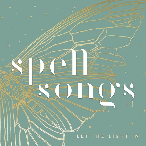 SPELL SONGS - SPELL SONGS II: LET THE LIGHT IN (CD)