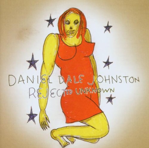 DANIEL JOHNSTON - REJECTED UNKNOWN [REISSUE]