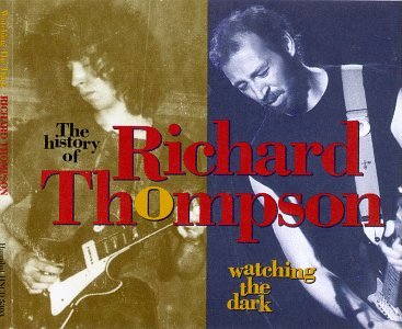 THOMPSON, RICHARD - WATCHING THE DARK HISTORY OF