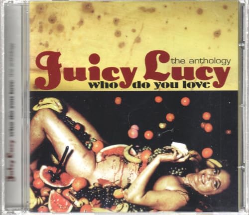 JUICY LUCY - WHO DO YOU LOVE: THE ANTHOLOGY
