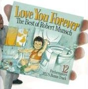 MUNSCH, ROBERT  - LOVE YOU FOREVER: THE BEST OF ROBERT MUNSCH [WITH CD]