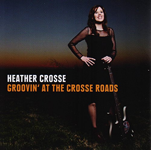 HEATHER CROSSE - GROOVING AT THE CROSSE ROADS