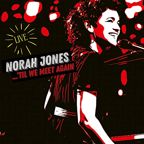 NORAH JONES - 'TIL WE MEET AGAIN (LIVE)