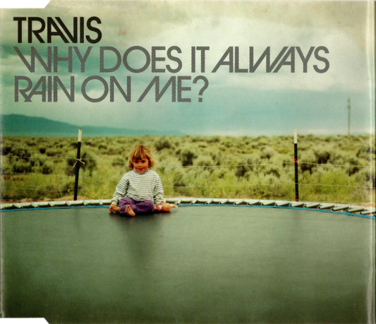 TRAVIS  - WHY DOES IT ALWAYS RAIN ON ME? (CDS)