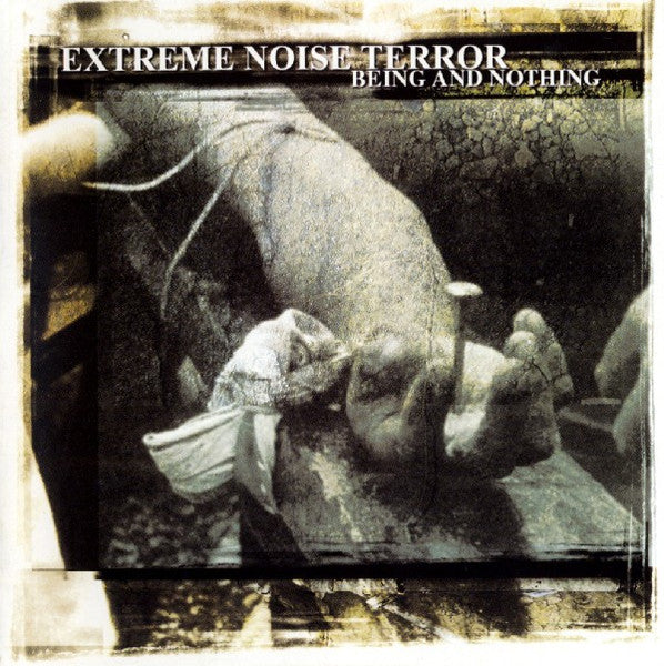 EXTREME NOISE TERROR  - BEING & NOTHING