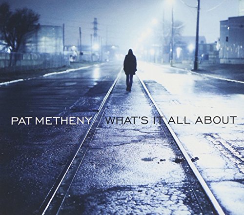 METHENY, PAT - WHAT'S IT ALL ABOUT