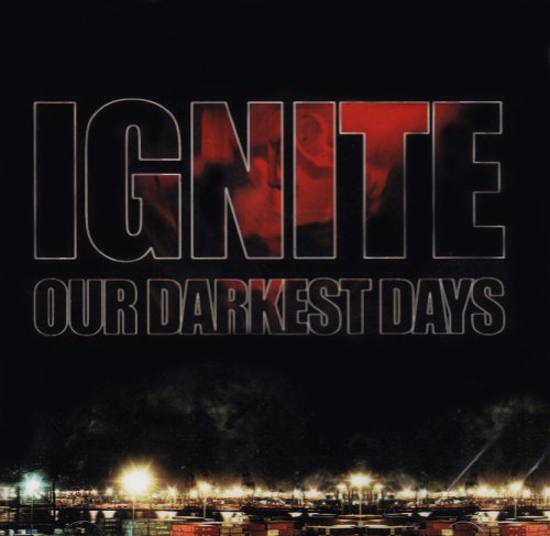 IGNITE - OUR DARKEST DAYS