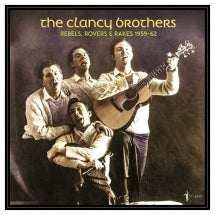 THE CLANCY BROTHERS - REBELS, ROVERS & RAKES: 1959-62 [LP]