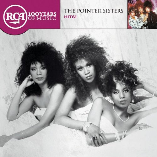 POINTER SISTERS - RCA 100TH ANNIVERSARY SERIES-THE POINTER SISTERS HITS