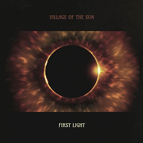 VILLAGE OF THE SUN - FIRST LIGHT (VINYL)