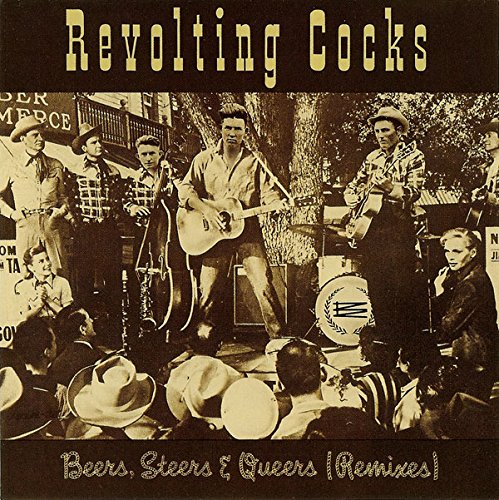 REVOLTING COCKS - BEERS, STEERS & QUEERS (REMIXES)
